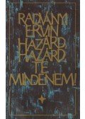 Radványi Ervin - Hazárd, hazárd, te mindenem!