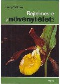 Frenyó Vilmos - Rejtelmes-e a növényi élet?
