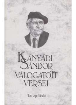 Kányádi Sándor, Tarján Tamás (szerk.) - Kányádi Sándor válogatott versei (dedikált), Budapest 2001 antikvár könyv