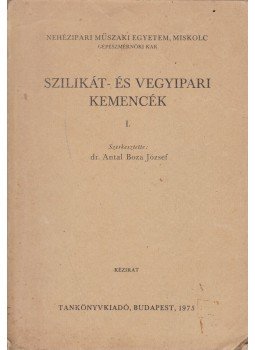dr. Antal Biza József - Szilikát- és vegyipari kemencék I., Budapest 1975 antikvár könyv