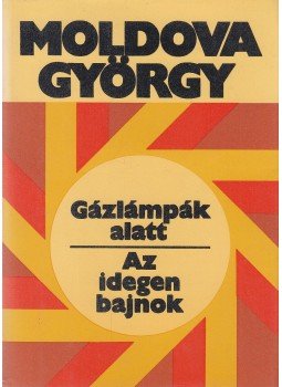 Moldova György - Gázlámpák alatt / Az idegen bajnok (dedikált), Budapest 1982 antikvár könyv