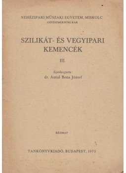 dr. Antal Boza József - Szilikát- és vegyipari kemencék III., Budapest 1975 antikvár könyv