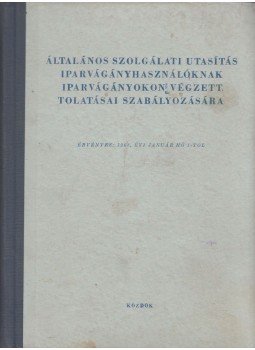  - Általános szolgálati utasítás iparvágányhasználóknak iparvágányokon végzett tolatásai szabályozására, Budapest 1967 antikvár könyv