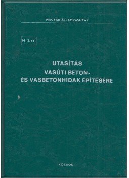  - Utasítás vasúti beton- és vasbetonhidak építésére, Budapest 1984 antikvár könyv