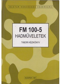 Horváth István - FM 100-5 hadműveletek Horváth István - FM 100-5 hadműveletek, Budapest 1997 antikvár könyv
