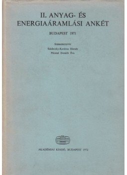 Szádeczky-Kardoss Elemér, Pécsiné Donáth Éva - II. Anyag- és energiaáramlási ankét, Budapest 1971 antikvár könyv