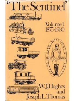 W. J. Hughes, Joseph L. Thomas - "The Sentinel": A history of Alley and MacLellan and the Sentinel Waggon Works Volume 1 1875-1930, Newton Abbot, Devon 1973 antikvár könyv
