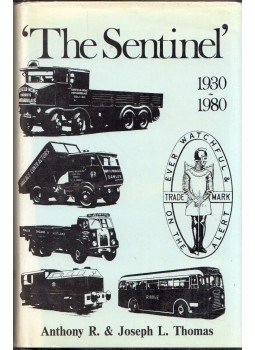 Anthony R. Thomas, Joseph L. Thomas - "The Sentinel": A history of Alley and MacLellan and the Sentinel Waggon Works Volume 2 1930-1980, Worchester, Worcestershire 1987 antikvár könyv