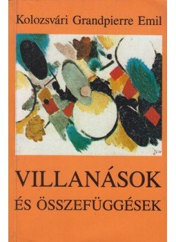 Kolozsvári Grandpierre Emil - Villanások és összefüggések (dedikált) Kolozsvári Grandpierre Emil - Villanások és összefüggések (dedikált), Budapest 1990 antikvár könyv