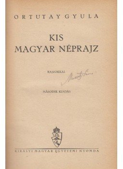 Ortutay Gyula - Kis magyar néprajz Ortutay Gyula - Kis magyar néprajz, Budapest 1943 antikvár könyv