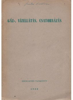 Ujj Gyula - Gáz-, vízellátás, csatornázás, Budapest 1950 antikvár könyv