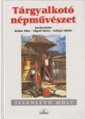 Bellon Tibor,Fügedi Márta,Szilágyi Miklós - Tárgyalkotó népművészet