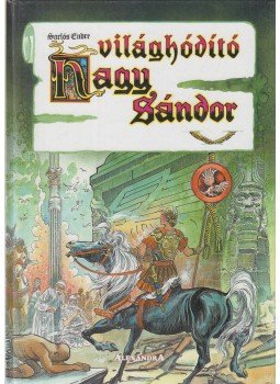 Sarlós Endre - Világhódító Nagy Sándor Sarlós Endre - Világhódító Nagy Sándor, Pécs 0 antikvár könyv