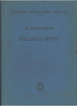 Szendy Károly - Villamos művek Szendy Károly - Villamos művek, Budapest 1960 antikvár könyv