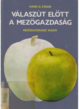 Hans A. Staub - Válaszút előtt a mezőgazdaság, Budapest 1983 antikvár könyv