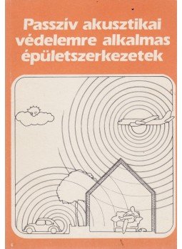 Vajda Zoltánné, Szakács György dr. - Passzív akusztikai védelemre alkalmas épületszerkezetek, Budapest 1989 antikvár könyv