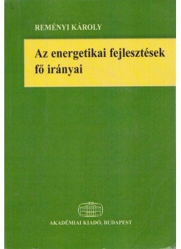 Reményi Károly - Az energetikai fejlesztések fő irányai (dedikált) Reményi Károly - Az energetikai fejlesztések fő irányai (dedikált), Budapest 2002 antikvár könyv