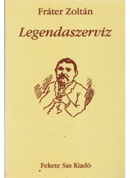 Fráter Zoltán - Legendaszerviz (dedikált) Fráter Zoltán - Legendaszerviz (dedikált), Budapest 1997 antikvár könyv