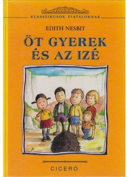 Nesbit, Edith - Öt gyerek és az izé Nesbit, Edith - Öt gyerek és az izé, Budapest 1999 antikvár könyv