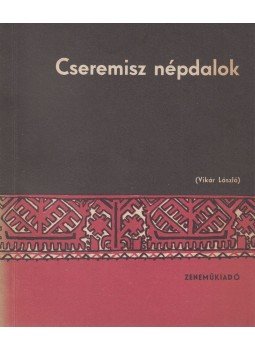 Vikár László - Cseremisz népdalok Vikár László - Cseremisz népdalok, Budapest 1967 antikvár könyv