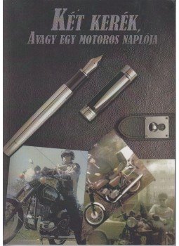 Ifj. Piller István - Két kerék,  2016 antikvár könyv