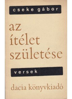 Cseke Gábor - Az ítélet születése (dedikált) Cseke Gábor - Az ítélet születése (dedikált), Kolozsvár 1983 antikvár könyv