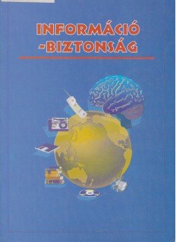 Lukács György, Kerekes János, Stampok László, Gábor László - Információ-biztonság Lukács György, Kerekes János, Stampok László, Gábor László - Információ-biztonság, Budapest 1997 antikvár könyv
