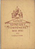 Csatkai Endre - A soproni színészet története 1841-1950
