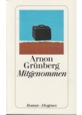 Arnon Grunberg - Mitgenommen