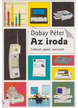 Dobay Péter Dr. - Az iroda Dobay Péter Dr. - Az iroda, Budapest 1996 antikvár könyv