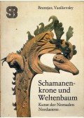 Burchard Brentjes,R. S. Vasilievsky - Schamanenkrone und Weltenbaum