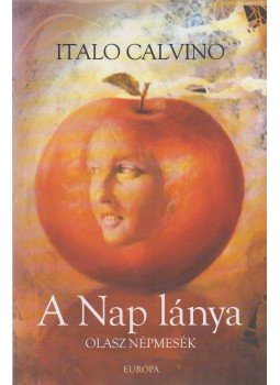 Italo Calvino - A Nap lánya Italo Calvino - A Nap lánya, Budapest 2006 antikvár könyv