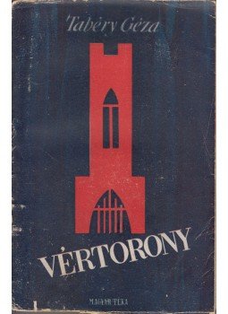 Tabéry Géza - Vértorony Tabéry Géza - Vértorony, Budapest 1945 antikvár könyv