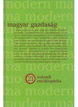 Andor László (szerk.) - Magyar gazdaság - 21. század enciklopédia Andor László (szerk.) - Magyar gazdaság - 21. század enciklopédia, 2008 antikvár könyv