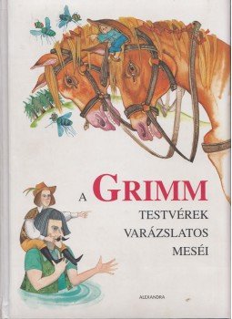 Grimm - A Grimm testvérek varázslatos meséi Grimm - A Grimm testvérek varázslatos meséi, Pécs 2008 antikvár könyv