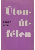 Abody Béla - Úton-útfélen (dedikált)