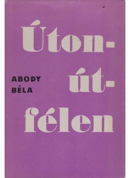 Abody Béla - Úton-útfélen (dedikált), Budapest 1976 antikvár könyv