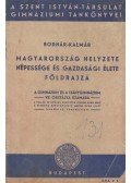 Bodnár Lajos,Kalmár Gusztáv - Magyarország helyzete, népessége és gazdasági élete földrajza