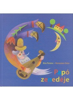Kiss Ferenc, Keresztes Dóra - Papó zenedéje, Budapest 2012 antikvár könyv
