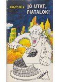 Abody Béla - Jó utat, fiatalok! (dedikált)