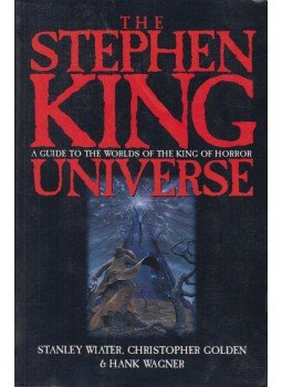 Stanley Wiater, Christopher Golden, Hank Wagner - The Stephen King Universe Stanley Wiater, Christopher Golden, Hank Wagner - The Stephen King Universe, Los Angeles 2001 antikvár könyv