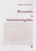 Moravcsik Gyula - Bevezetés a bizantinológiába