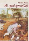 Gergely Mihály - Mi, gyalogrendűek (dedikált)