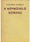 Kazimir Károly - A népművelő színház (dedikált)