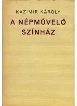 Kazimir Károly - A népművelő színház (dedikált), Budapest 1972 antikvár könyv