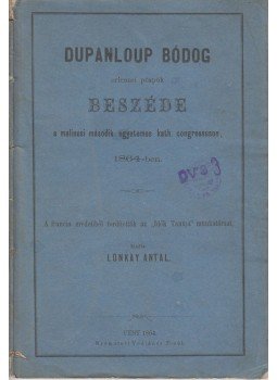 Bódog,Dupanloup - Dupanloup Bódog orleansi püspök beszéde a malinesi második egyetemes kath. contressuson, Budapest 1864 antikvár könyv