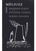 Méliusz József - Kaddish elegy - Jitgadal elégia - Elegia Isgadal