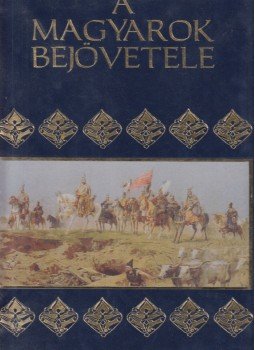 Siklódi Csilla, Szűcs Árpád, Trogmayer Ottó - A magyarok bejövetele Siklódi Csilla, Szűcs Árpád, Trogmayer Ottó - A magyarok bejövetele, Celldömölk 2007 antikvár könyv