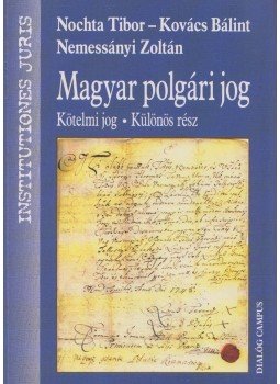 Nochta Tibor, Kovács Bálint, Nemessányi Zoltán - Magyar polgári jog - Kötelmi jog Nochta Tibor, Kovács Bálint, Nemessányi Zoltán - Magyar polgári jog - Kötelmi jog, Budapest 2010 antikvár könyv