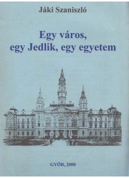 Jáki Szaniszló - Egy város, egy Jedlik, egy egyetem, Győr 2000 antikvár könyv
